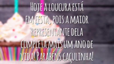 Hoje a loucura está em festa, pois a maior representante dela completa mais um ano de vida! Parabéns caçulinha!