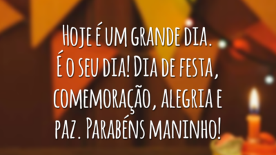 Hoje é um grande dia. É o seu dia! Dia de festa, comemoração, alegria e paz. Parabéns maninho!