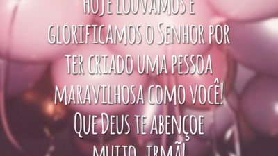 Hoje louvamos e glorificamos o Senhor por ter criado uma pessoa maravilhosa como você! Que Deus te abençoe muito, irmã!