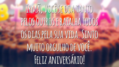 Irmã, você se doa tanto pelos outros e batalha todos os dias pela sua vida. Sinto muito orgulho de você. Feliz aniversário!