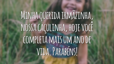 Minha querida irmãzinha, nossa caçulinha, hoje você completa mais um ano de vida. Parabéns!