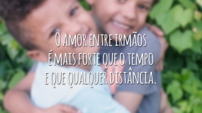 O amor entre irmãos é mais forte que o tempo e que qualquer distância.