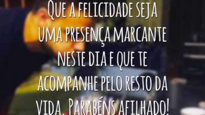 Que a felicidade seja uma presença marcante neste dia e que te acompanhe pelo resto da vida. Parabéns afilhado!
