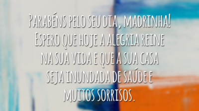 Parabéns pelo seu dia, madrinha! Espero que hoje a alegria reine na sua vida e que a sua casa seja inundada de saúde e muitos sorrisos.