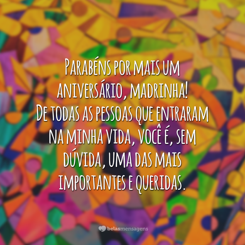 Parabéns por mais um aniversário, madrinha! De todas as pessoas que entraram na minha vida, você é, sem dúvida, uma das mais importantes e queridas.