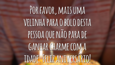 Por favor, mais uma velinha para o bolo desta pessoa que não para de ganhar charme com a idade. Feliz aniversário!