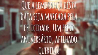 Que a lembrança desta data seja marcada pela felicidade. Um feliz aniversário, afilhado querido!