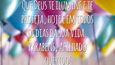 Que Deus te ilumine e te proteja, hoje e em todos os dias da sua vida. Parabéns, afilhado querido!