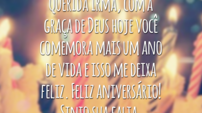 Querida irmã, com a graça de Deus hoje você comemora mais um ano de vida e isso me deixa feliz. Feliz aniversário! Sinto sua falta.