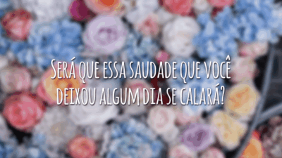 Será que essa saudade que você deixou algum dia se calará?