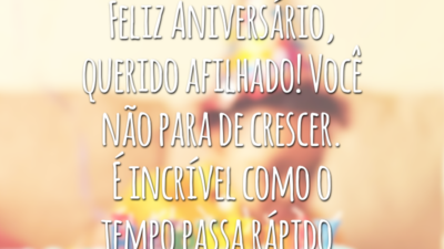 Feliz Aniversário, querido afilhado! Você não para de crescer. É incrível como o tempo passa rápido.