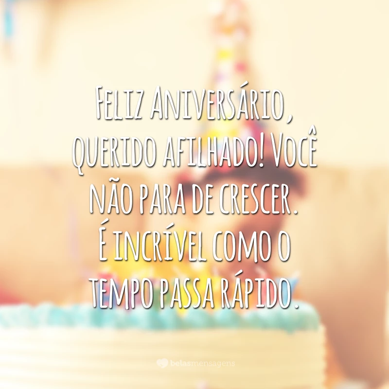 Feliz Aniversário, querido afilhado! Você não para de crescer. É incrível como o tempo passa rápido.