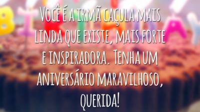 Você é a irmã caçula mais linda que existe, mais forte e inspiradora. Tenha um aniversário maravilhoso, querida!