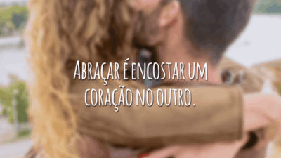 Abraçar é encostar um coração no outro.