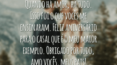 Quando há amor, há tudo. Isso foi o que vocês me ensinaram. Feliz aniversário para o casal que é o meu maior exemplo. Obrigado por tudo, amo vocês, meus pais!