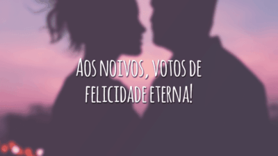 Aos noivos, votos de felicidade eterna!