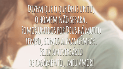 Dizem que o que Deus uniu, o homem não separa. Fomos unidos por Deus há muito tempo, somos almas gêmeas. Feliz aniversário de casamento, meu amor!