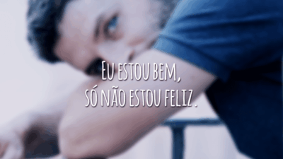 Eu estou bem, só não estou feliz.