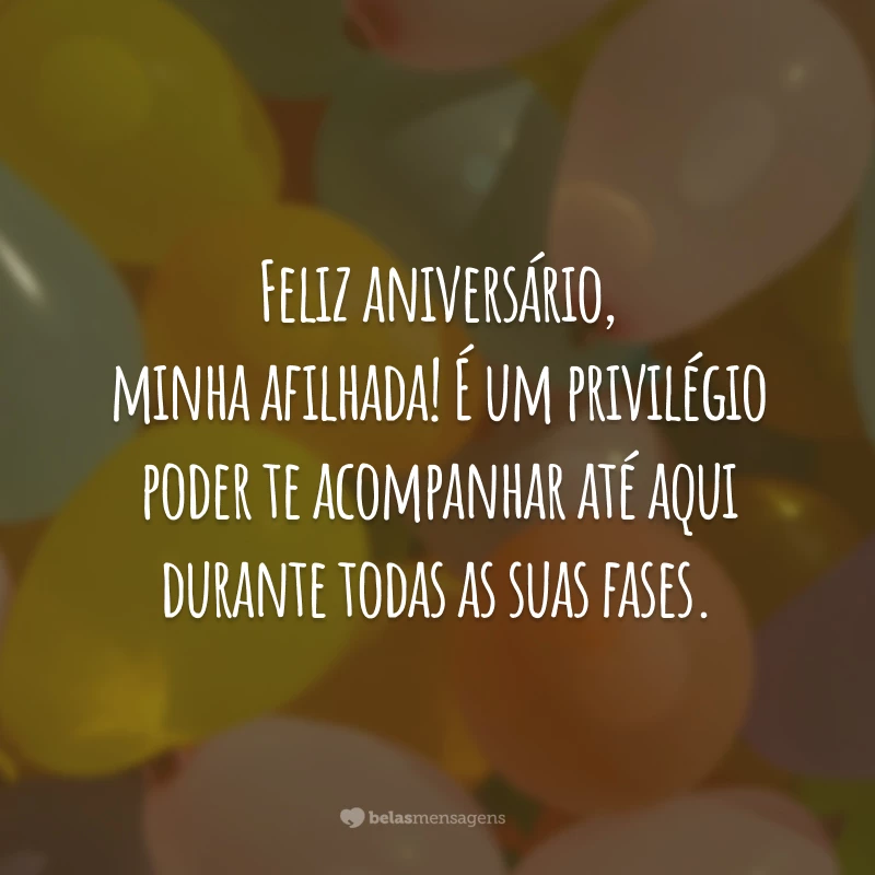 Feliz aniversário, minha afilhada! É um privilégio poder te acompanhar até aqui durante todas as suas fases.