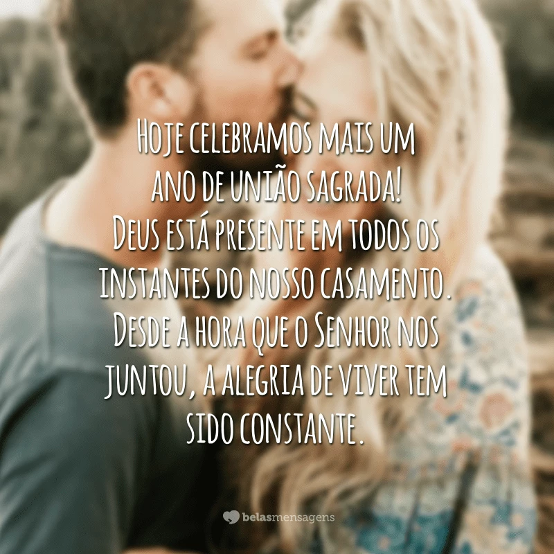 Hoje celebramos mais um ano de união sagrada! Deus está presente em todos os instantes do nosso casamento. Desde a hora que o Senhor nos juntou, a alegria de viver tem sido constante.