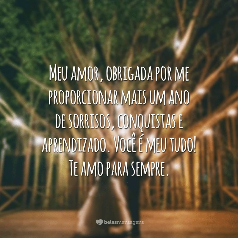 Meu amor, obrigada por me proporcionar mais um ano de sorrisos, conquistas e aprendizado. Você é meu tudo! Te amo para sempre.