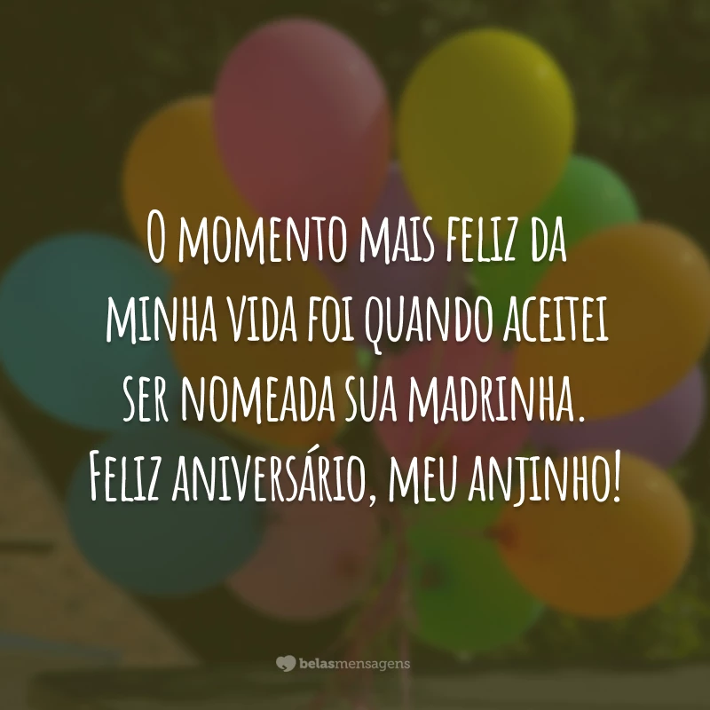 O momento mais feliz da minha vida foi quando aceitei ser nomeada sua madrinha. Feliz aniversário, meu anjinho!