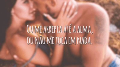 Ou me arrepia até a alma, ou não me toca em nada... Adivinha em qual opção você se encaixa?
