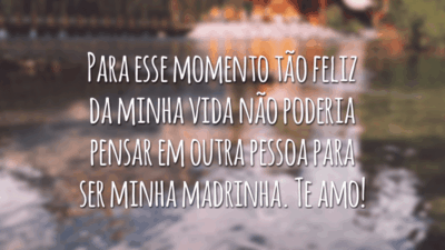 Para esse momento tão feliz da minha vida não poderia pensar em outra pessoa para ser minha madrinha. Te amo!