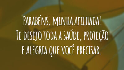 Parabéns, minha afilhada! Te desejo toda a saúde, proteção e alegria que você precisar.