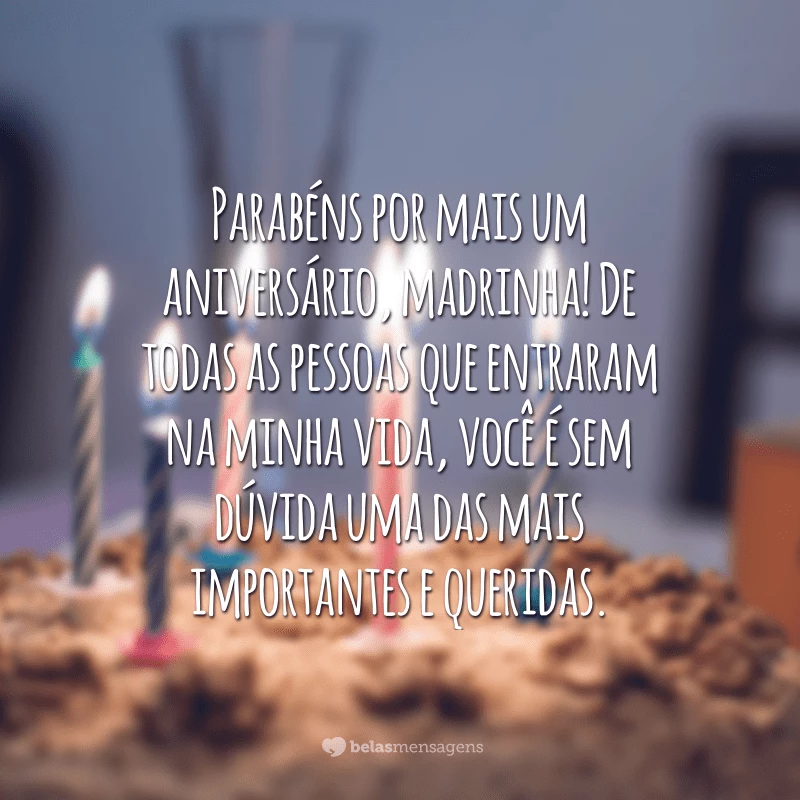 Parabéns por mais um aniversário, madrinha! De todas as pessoas que entraram na minha vida, você é sem dúvida uma das mais importantes e queridas.