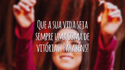 Que a sua vida seja sempre uma soma de vitórias. Parabéns!