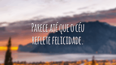 Parece até que o céu reflete felicidade.