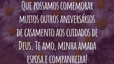 Que possamos comemorar muitos outros aniversários de casamento aos cuidados de Deus. Te amo, minha amada esposa e companheira!