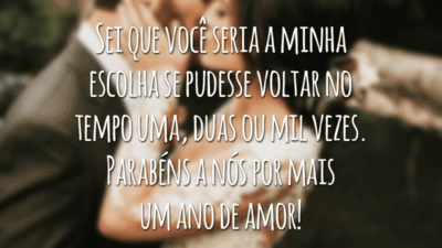 Sei que você seria a minha escolha se pudesse voltar no tempo uma, duas ou mil vezes. Parabéns a nós por mais um ano de amor!