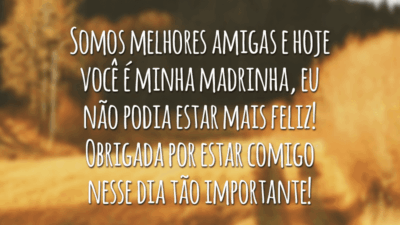 Somos melhores amigas e hoje você é minha madrinha, eu não podia estar mais feliz! Obrigada por estar comigo nesse dia tão importante!