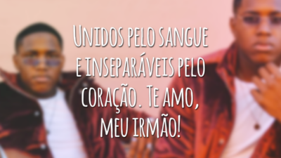 Unidos pelo sangue e inseparáveis pelo coração. Te amo, meu irmão!