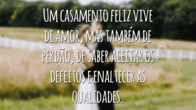 Um casamento feliz vive de amor, mas também de perdão, de saber aceitar os defeitos e enaltecer as qualidades.