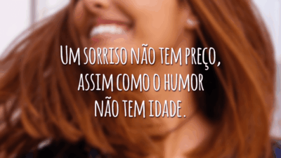 Um sorriso não tem preço, assim como o humor não tem idade.