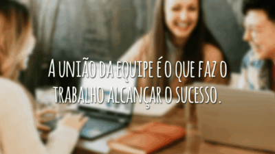A união da equipe é o que faz o trabalho alcançar o sucesso.