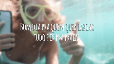Bom dia pra quem quer largar tudo e ir pra praia.