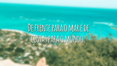 De frente para o mar e de costas para o mundo.
