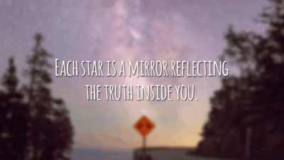 Each star is a mirror reflecting the truth inside you. (Cada estrela é um espelho que reflete o seu verdadeiro interior.)
