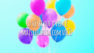 Eu só sei que a vida é mais colorida com você!