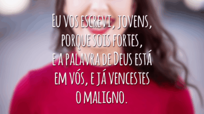 Eu vos escrevi, jovens, porque sois fortes, e a palavra de Deus está em vós, e já vencestes o maligno.