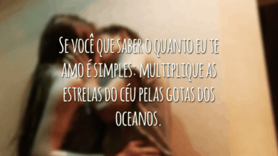 Se você que saber o quanto eu te amo é simples: multiplique as estrelas do céu pelas gotas dos oceanos.