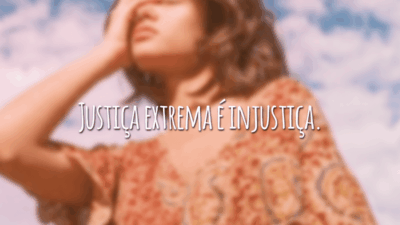 Justiça extrema é injustiça.