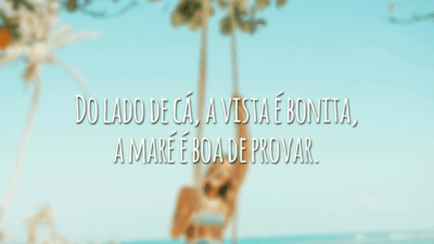 Do lado de cá, a vista é bonita, a maré é boa de provar.