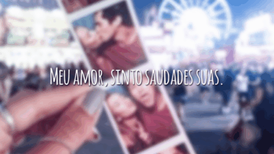 Meu amor, sinto saudades suas.