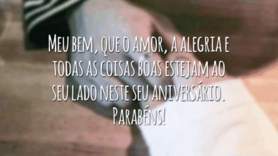 Meu bem, que o amor, a alegria e todas as coisas boas estejam ao seu lado neste seu aniversário. Parabéns!