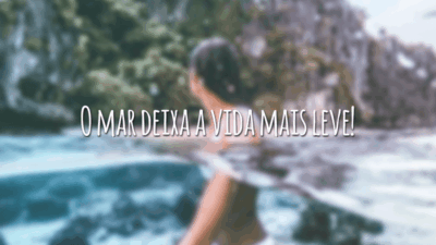 O mar deixa a vida mais leve!